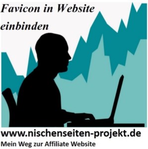 Anleitung zur Erstellung und Einbindung eines Favicons zur Website. Nischenseiten Projekt. Mein Weg zur Affiliate Website.